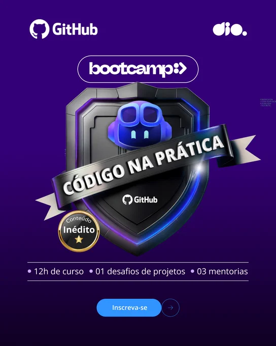Imagem com fundo roxo divulgando um bootcamp do GitHub e da DIO, com o texto: Código na Prática, Conteúdo inédito, 12 horas de curso, 1 desafio de projeto, 3 mentorias e um botão “Inscreva-se”.