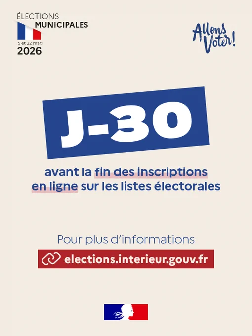 Élections municipales 2026
J-30 avant la fin des inscriptions en ligne sur les listes électorales
Pour plus d'informations : elections.interieur.gouv.fr