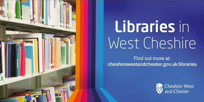 "Libraries in West Cheshire. Find out more at cheshirewestandchester.gov.uk/libraries". Image fo bookshelves and the Cheshire West and Chester Council logo.