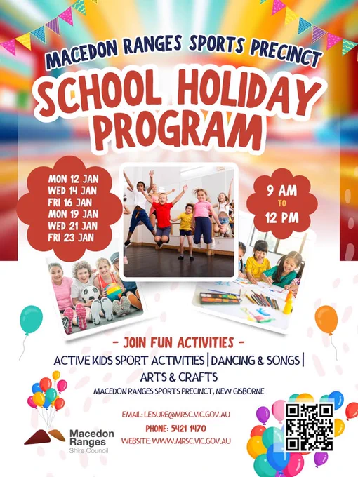 Promotional poster for the Macedon Ranges Sports Precinct School Holiday Program featuring dates and activities such as sports, arts and crafts, and dancing. The poster also includes contact information, a QR code, and a vibrant background with balloons.