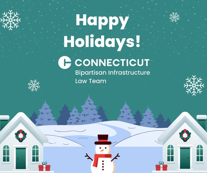 Green background with a snowman, snowy woods, and houses with wreaths with the message Happy Holidays from the Connecticut Bipartisan Infrastructure Law Team