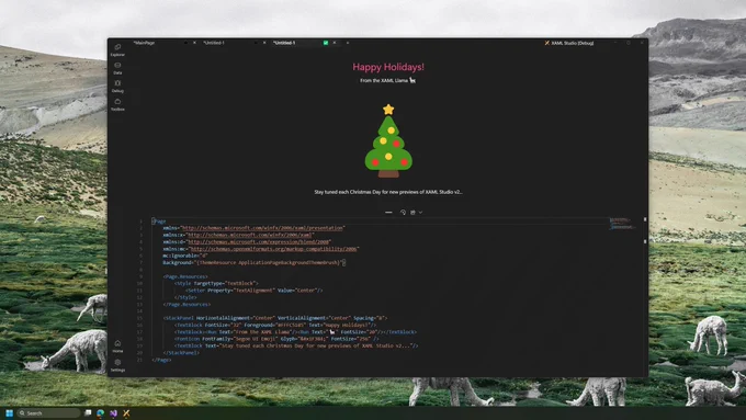Screenshot of Desktop with Llama field background behind XAML Studio v2 IDE showing updated Fluent UI Design. A new navigation view is on the left akin to the Microsoft Store, and the tabs are within the titlebar of the application on top. The preview pane on the top-half of the app shows a Christmas tree with Happy Holidays from the XAML Llama and to stay tuned each Christmas Day for more previews of XAML Studio v2. The Editor below shows the XAML code which creates the scene above it.