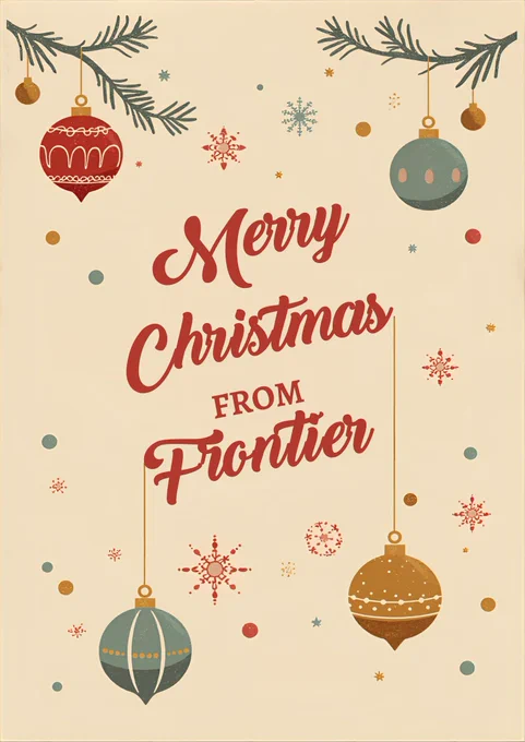 Merry Christmas from Frontier! Wishing you a joyful holiday filled with warmth, laughter, and wonderful memories. 
