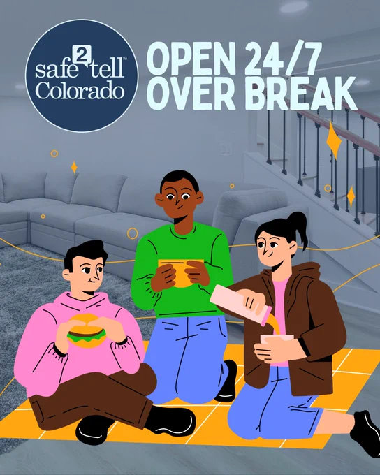 Illustration for Safe2Tell Colorado showing three people sitting on a floor, interacting and holding snacks, with text stating "OPEN 24/7 OVER BREAK." Cozy indoor setting with stairs in the background.
