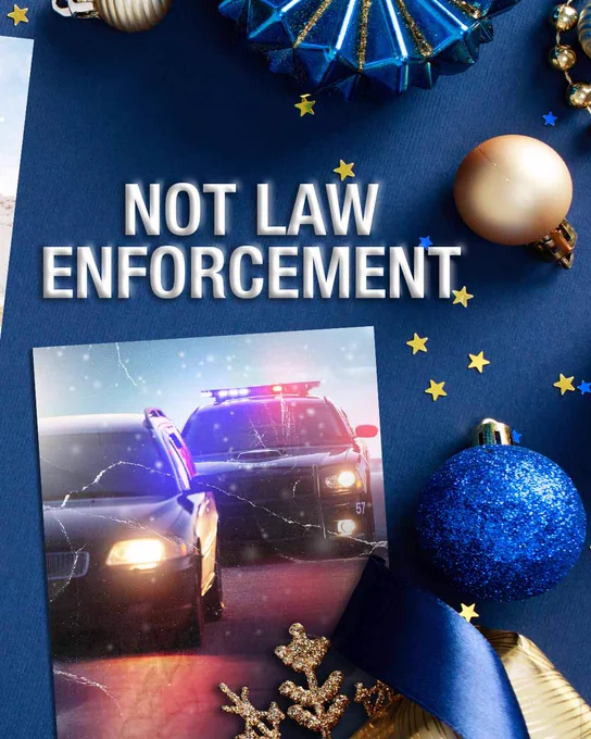 A festive card with the text "NOT LAW ENFORCEMENT" prominently displayed, accompanied by an image of a police car with flashing lights. The card is adorned with Christmas decorations such as blue and gold baubles and stars on a dark blue background.