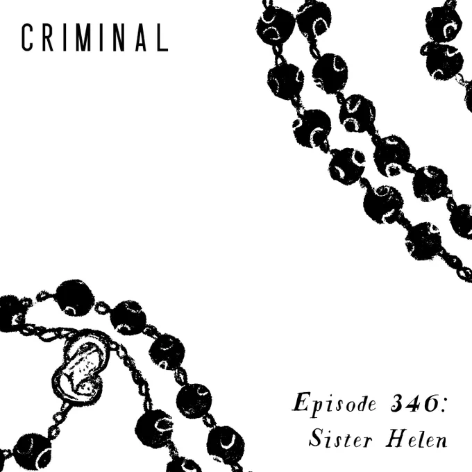 Black and white abstracted depiction of a rosary. Text reads: Criminal, Episode 346: Sister Helen.