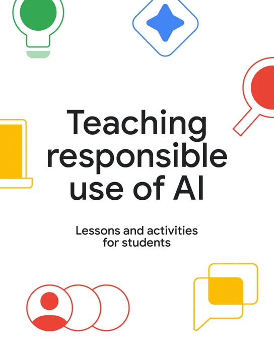 Visual is a graphic with the text "Teaching responsible use of AI" and "Lessons and activities for students" surrounded by stylized Google icons in various colors.