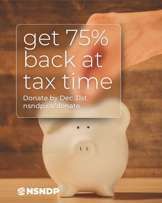 A hand drops a coin into a white piggy bank on a wooden surface. Overlaid text reads: “Get 75% back at tax time. Donate by Dec 31st. nsndp.ca/donate.” The NSNDP logo appears in the bottom left corner.