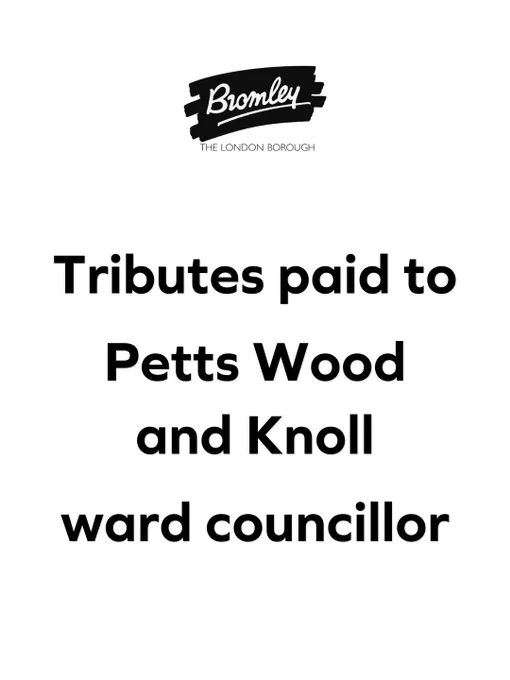 Graphic, with words which say, ‘Tributes paid to Petts Wood and Knoll ward councillor'