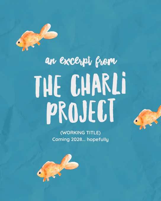 An Excerpt from The Charli Project (Working Title)

Coming 2028... hopefully