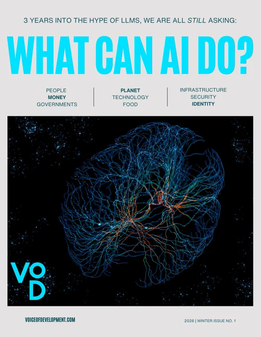 Once a promise of the future, AI is now a present-day force already shaping power, labor, and institutional capacity.

Across politics, technology, food systems, climate, and markets, this edition traces where AI is delivering real leverage, where it is failing to translate into impact, and where its costs—social, environmental, and political—are being quietly absorbed.

Have a read: voiceofdevelopment.com/winter-2026