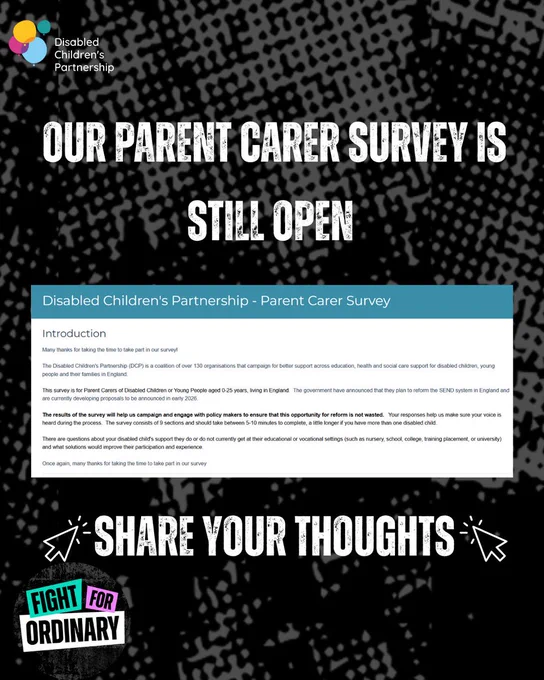DCP survey poster. Black background. White text reads "Our parent carer survey is still open". This is followed by an image of the survey.  Below this photo there is a second line text bordered by cartoon cursors. Text reads "Share your thoughts" 