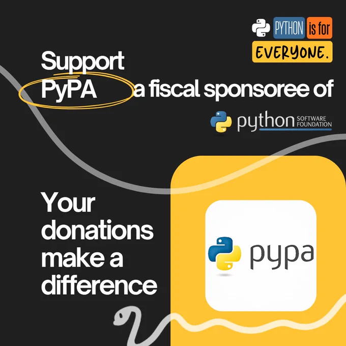 Graphic with the text "Support PyPA, a Fiscal Sponsoree of the Python Software Foundation". The top right has the campaign branding of colored blocks that states "Python is for everyone." The bottom left has the text "Your donations make a difference" and the bottom right has a yellow block of color with the PyPA logo: the Python logo paired with "pypa". 