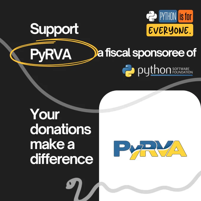 Graphic with the text "Support PyRVA, a Fiscal Sponsoree of the Python Software Foundation". The top right has the campaign branding of colored blocks that states "Python is for everyone." The bottom left has the text "Your donations make a difference" and the bottom right has a white block of color with the PyRVA logo: chunky text "PyRVA" that is half blue, half yellow, with a white curved line in between.