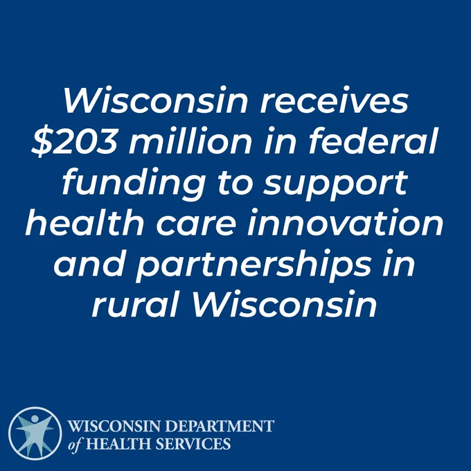 Wisconsin receives $203 million in federal funding to support health care innovation and partnerships in rural Wisconsin. Wisconsin Department of Health Services logo.  