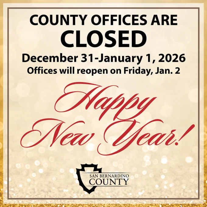 San Bernardino County announcement stating county offices are closed from December 31 to January 1, 2026, reopening January 2. Includes a festive greeting: Happy New Year!
