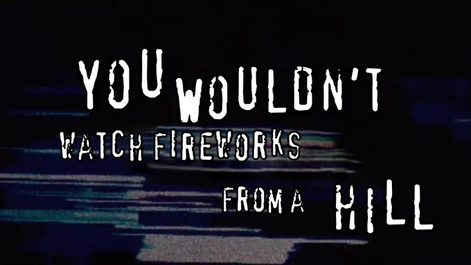 "you wouldn't steal a car" anti-piracy meme but edited to say "you wouldn't watch fireworks from a hill"