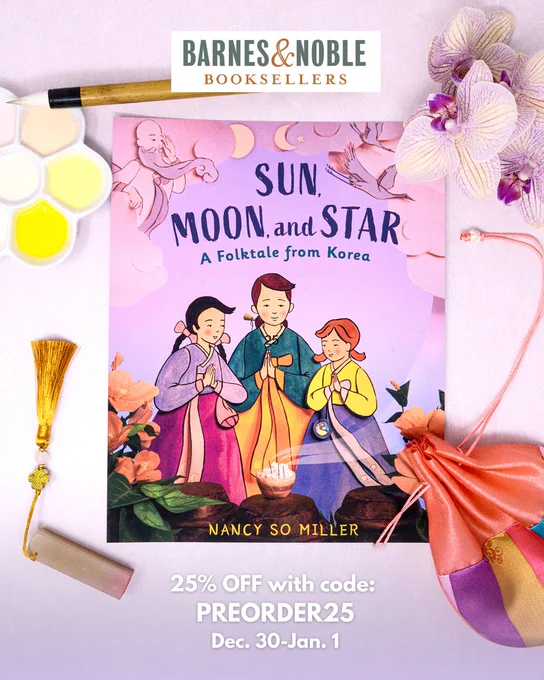 📚 My picture book, Sun, Moon, and Star: A Folktale from Korea, is available for pre-order now on Barnes & Noble 
⭐ Premium & Rewards Members save 25% with code PREORDER25 
🕒 Online only · Ends 1/1  

Link to pre-order: go.bsky.app/redirect?u=https://www.barnesandnoble.com/w/sun-moon-and-star-nancy-so-miller/1147476891