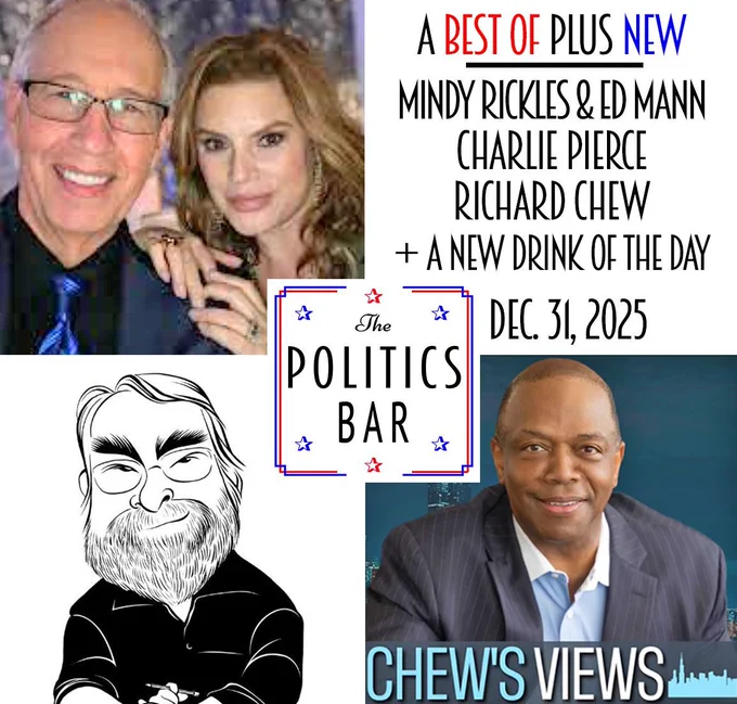 A collage of Mindy Rickles, Ed Mann, Charlie Pierce, & Richard Chew, with The Politics Bar logo, today's date & their names, plus A New Drink Of The Day
