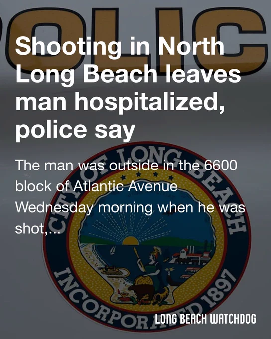 Shooting in North Long Beach leaves man hospitalized, police say.
The man was outside in the 6600 block of Atlantic Avenue Wednesday morning when he was shot, according to the LBPD.