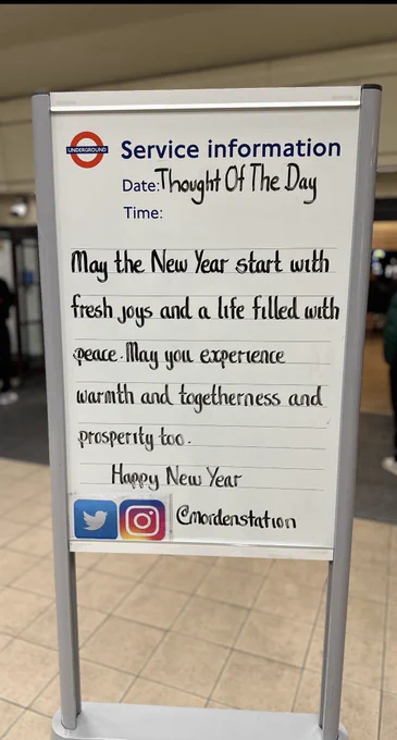 Thursday 1st January 2026 Thought Of The Day From Morden Underground Station Happy New Year 

May the New Year start with fresh joys and a life filled with peace.
May you experience warmth and togetherness and prosperity too.
Happy New Year!