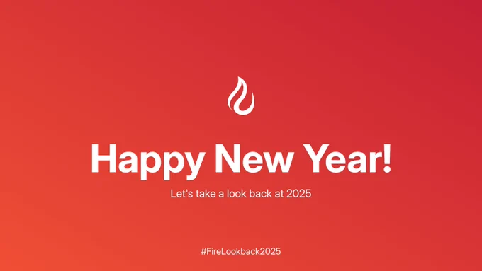 A banner with a light to dark red gradient in the background.

In the center is the Fire logo, large text saying "Happy New Year!" and smaller text saying "Let's take a look back at 2025"

At the bottom is the text "#FireLookback2025"