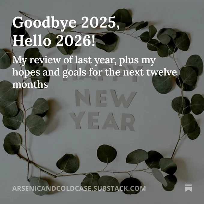 Image has a plain, pale grey background upon which is a squarish wreath (with rounded corners) made of eucalyptus, surrounding the words Happy New Year cut out of mid grey paper. The wreath and letters are central to the paper taking up almost all of the image. Overlaid on the image in white text, aligned to the top left corner are the words "Goodbye 2025, Hello 2026! My review of last year, plus my hope and goals for the next twelve months". 