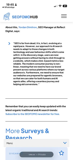 About this, Yordan Dimitrov, SEO Manager at Reflect Digital, says:
>
"SEO is far from dead; it is, in fact, evolving at a rapid pace. However, our approach to Al search needs to adapt to those changes in both technology and user behaviour shifts which come with it. In the discovery stage, users are now getting answers without having to click through to a website, which makes click-based metrics less reliable. The modern consumer journey is non-linear, meaning that we need to have our brand present across various platforms where our target audience is. Furthermore, we need to ensure that our websites are prepared for agentic browsers, so that we can cater for both humans and Al agents alike, offering a seamless journey and helping aid conversions."
Remember that you can easily keep updated with the latest organic traditional and Al search trends:
Subscribe to the SEOFOMO newsletter for free.