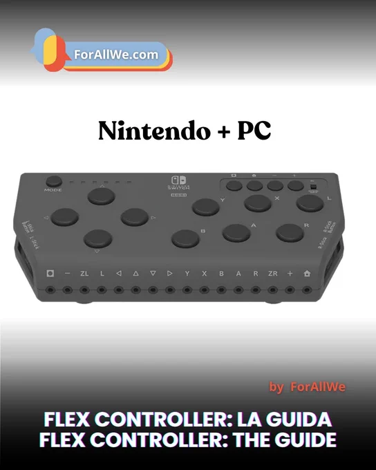 Image of the Flex Controller for Nintendo Switch and PC on a light background, featuring the title ‘Flex Controller: the guide’ and the ForAllWe logo.
Immagine del Flex Controller per Nintendo Switch e PC, mostrato su sfondo chiaro con il titolo ‘Flex Controller: la guida’ e il logo ForAllWe.