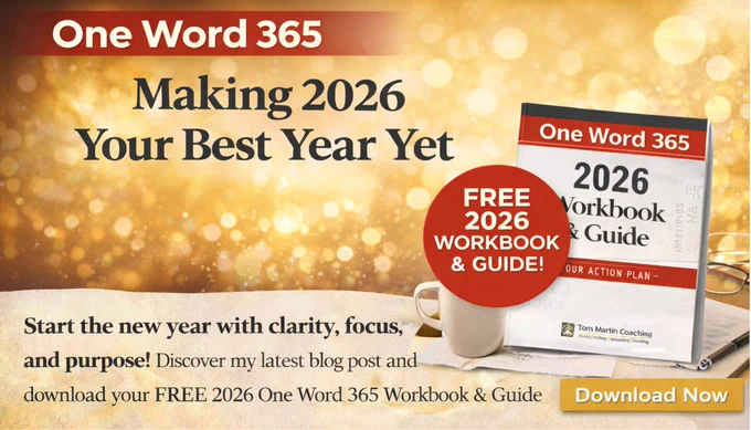 Promotional graphic for One Word 365 showing the message “Making 2026 Your Best Year Yet” alongside a free 2026 One Word 365 Workbook & Guide by Tom Martin Coaching, designed to help leaders gain clarity, focus, and direction.