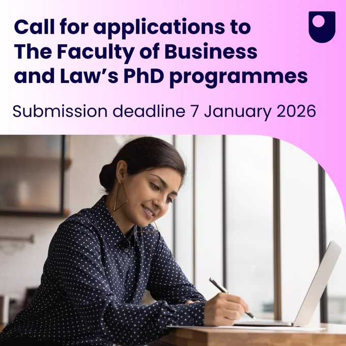 Call for applications to The Faculty of Business and Law's PhD programmes Submission deadline 7 January 2026