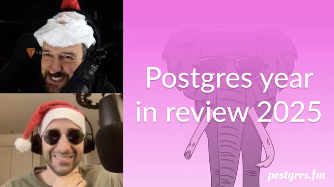 Pictures of Nik and Michael mid-recording, the episode title "Postgres year in review 2025", against a pink backround with an elephant wearing sunglasses.