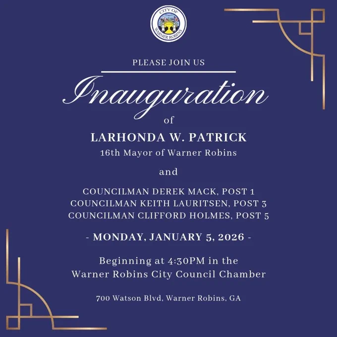 Please join us as we celebrate the Inauguration of Mayor LaRhonda W. Patrick, along with Councilman Derek Mack, Councilman Keith Lauritsen, and Councilman Clifford Holmes.   📅 Monday, January 5, 2026 ⏰ Beginning at 4:30 PM 📍 Warner Robins City Council Chamber 700 Watson Blvd, Warner Robins, GA  The public is welcome to attend as we come together to recognize this milestone for our city and our future. We look forward to seeing you there as Warner Robins continues to take flight.