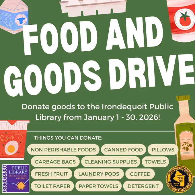 Food and Goods Drive for Eagle Star Housing

Donate goods to the Irondequoit Public Library from January 1 - January 30

Things You Can Donate:

— Non-Perishable Goods
— Canned Food
— Pillows
— Garbage Bags
— Cleaning Supplies
— Towels
— Fresh Fruit
— Laundry Pods
— Toilet Paper
— Paper Towels
— Coffee
— Detergent
