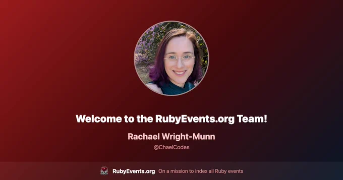 "Welcome to the RubyEvents.org Team!" with Rachel's GitHub avatar.
