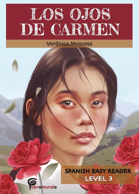 The cover of Los ojos de Carmen by Verónica Moscoso shows an illustration of a teenage girl with a fair complexion and a thin face. There are roses at the bottom of the image and mountains and valleys in the backdrop.