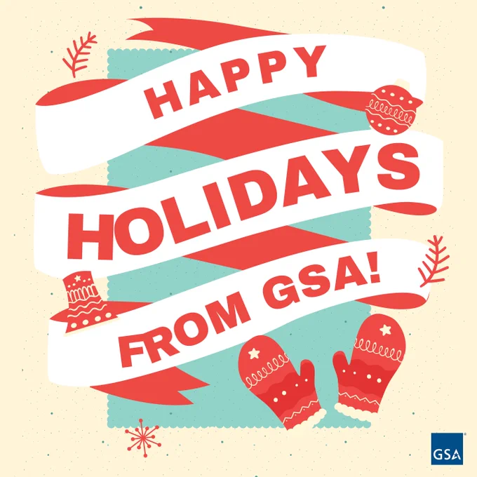 Beige square with a teal inlay. Over that is white and red ribbon flowing down in three sections. Each section has words that read: Happy Holidays from GSA! Around the ribbon and lettering are red and white illustrations of a holiday bell, mittens, pine boughs and a glass ornament. In the lower right corner is the blue GSA StarMark logo. 