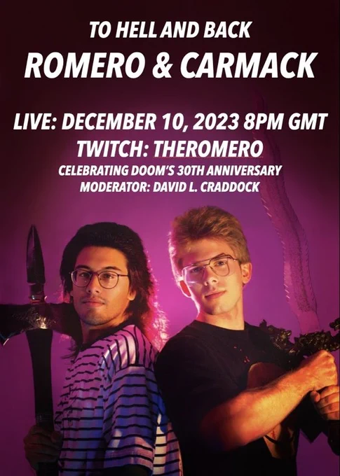 The image features a promotional poster titled "TO HELL AND BACK" with legendary game developers John Romero and John Carmack. They stand back-to-back, Romero holding a large axe and Carmack clutching a sword, both looking confidently towards the viewer. The background glows with a warm, neon-lit haze, highlighting the duo's partnership that revolutionized the gaming industry with classics like Wolfenstein 3D, DOOM, and Quake. The text announces a live event on December 10, 2023, at 8 PM GMT on Twitch channel THEROMERO, celebrating DOOM's 30th anniversary, with David L. Craddock as moderator. The poster exudes a nostalgic '90s vibe, celebrating the iconic developers' contribution to the first-person shooter genre.