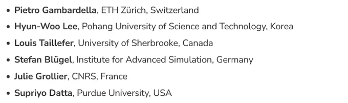 
List of plenary speakers for ICM2024:    
Pietro Gambardella, ETH Zürich, Switzerland
    Hyun-Woo Lee, Pohang University of Science and Technology, Korea
    Louis Taillefer, University of Sherbrooke, Canada
    Stefan Blügel, Institute for Advanced Simulation, Germany
    Julie Grollier, CNRS, France
    Supriyo Datta, Purdue University, USA
