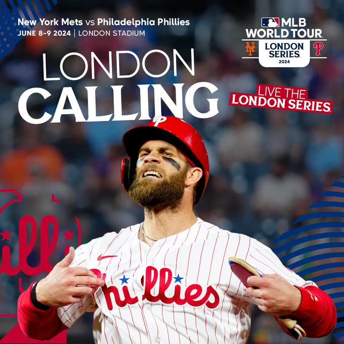 Graphic to announce the 2024 London Series general sale is now open. The graphic says “London Calling” a features both a Phillies logo and the MLB World Tour London Series logo lockup. It also says New York Mets vs. Philadelphia Phillies, June 8-9 2024 | London Stadium, and “Live the London Series”. Bryce Harper is shown pointing to the Phillies on his chest. 