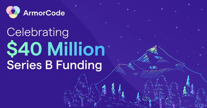 ArmorCode celebrates $40 Million in Series B funding!
