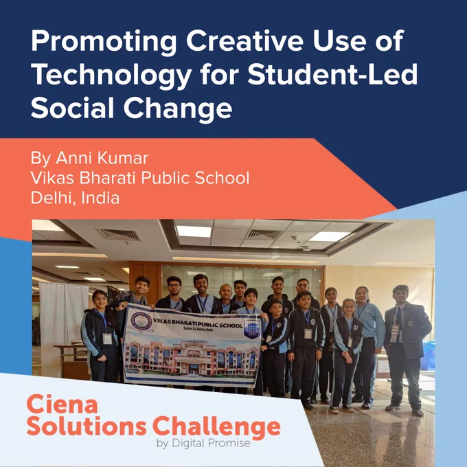 Promoting Creative Use of Technology for Student-Led Social Change by Anni Kumar, Vikas Bharati Public School Delhi, India.