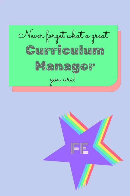 Never forget what a great curriculum manager you are