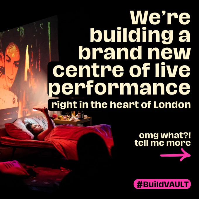 A black background with yellow text and photos, showing a person on stage in red lighting, laying down with a projection screen behind them, next to text that reads - “We’re building a brand new centre of live performance, right in the heart of London. Omg what?! Tell me more. #BuildVAULT”