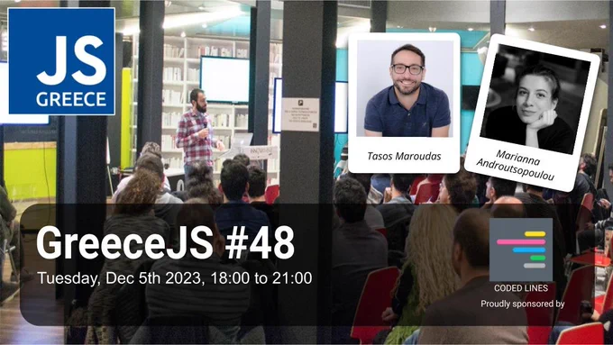 The promo image of GreeceJS #48 which will take place on Tuesday 5h of December at 18:00 with guests speakers Tasos Maroudas and Marianna Androutsopoulou.