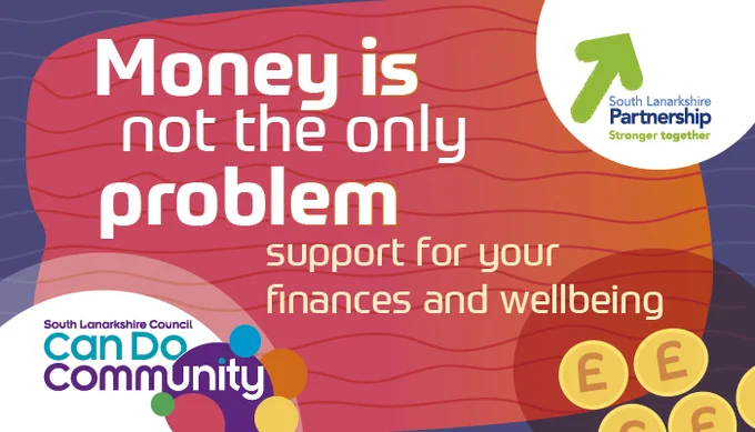 Text that says "Money is not the only problem support for your finances and wellbeing" with gold coins underneath. 
The Can Do Community logo is in the bottom left corner and the South Lanarkshire Partnership logo is in the top right corner. 