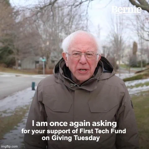 Bernie Sanders meme that says I am once again asking for your support of FIrst Tech Fund on Giving TUesday