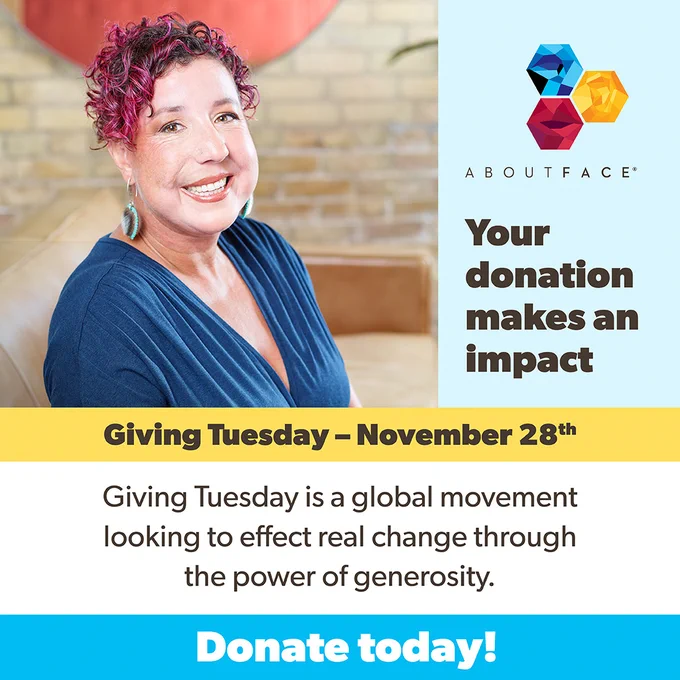 Photo of woman with red curly hair wearing blue dress on the left with text box on the right with AboutFace logo and text that reads "Your donation makes an impact" with a yellow bar below and text that reads "Giving Tuesday - November 28th". Text below reads "Giving Tuesday is a global movement looking to effect real change through the power of generosity. Donate today" 
