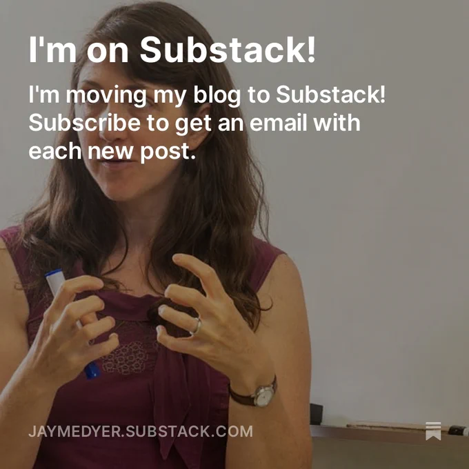 Photo of Jayme Dyer teaching with an overlay of text saying "I'm on Substack! I'm moving my blog to Substack. Subscribe to get an email with each new post."