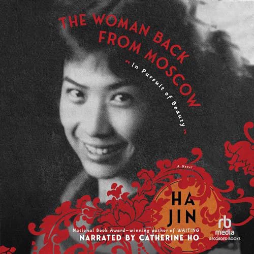 Cover of THE WOMAN BACK FROM MOSCOW by Ha Jin narrated by Catherine Ho